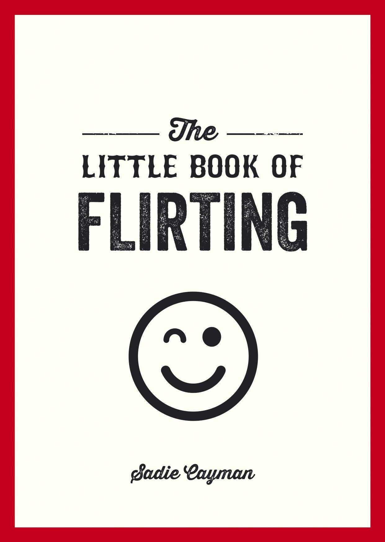 "The Little Book of Flirting