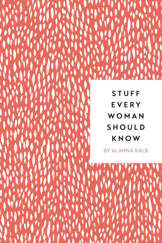 Stuff Every Woman Should Know